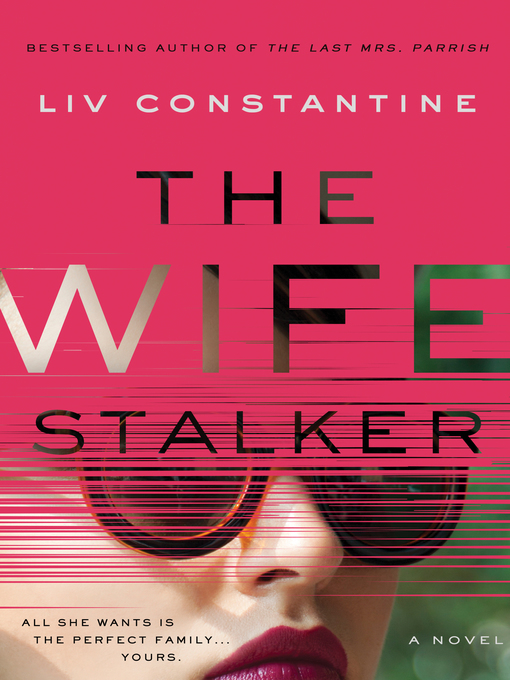Title details for The Wife Stalker by Liv Constantine - Wait list